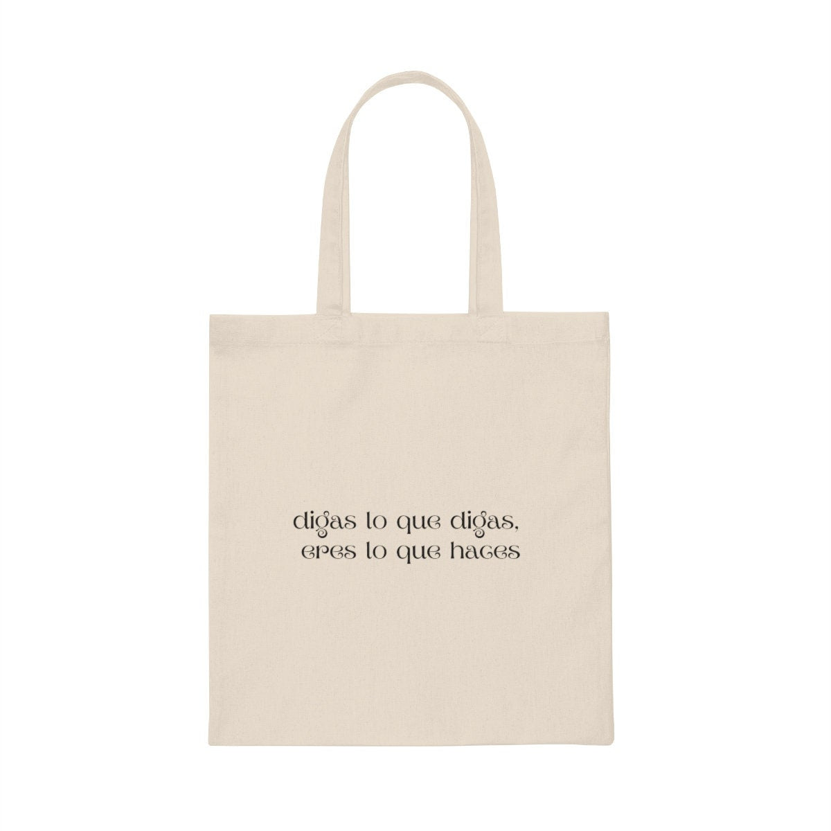 Digas lo que digas, Eres lo que haces Canvas Tote Bag