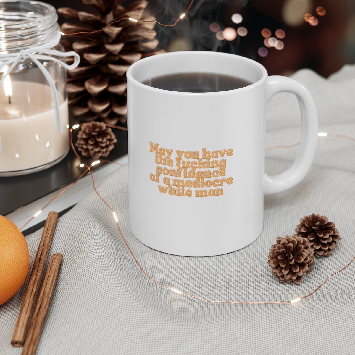 May you have the confidence of a mediocre white man mug | Empowering women, Inspirational, Latinx, Women Of Color, Gift Idea, Girl Power