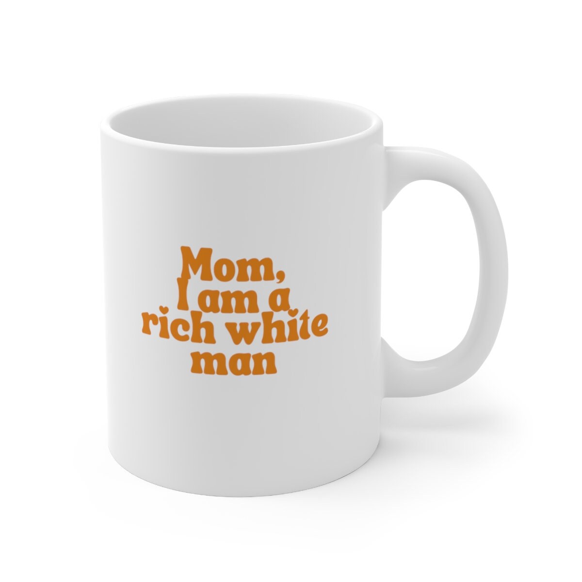 Mom, I am a Rich White Man Mug | Empowering women, Inspirational, Latinx, Latina, Women Of Color, Gift Idea, Girl Power, Inspirational Mug