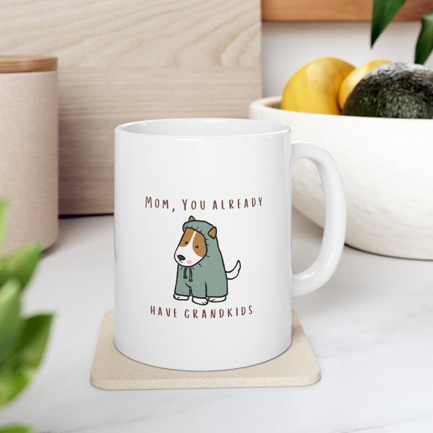 Mom, you already have grandkids Mug | Fur Mama, Inspirational Mug, Mom Coffee Mugs, Mother's Day Gift, Dog Mom Mug, Grandkids, Mama Mug