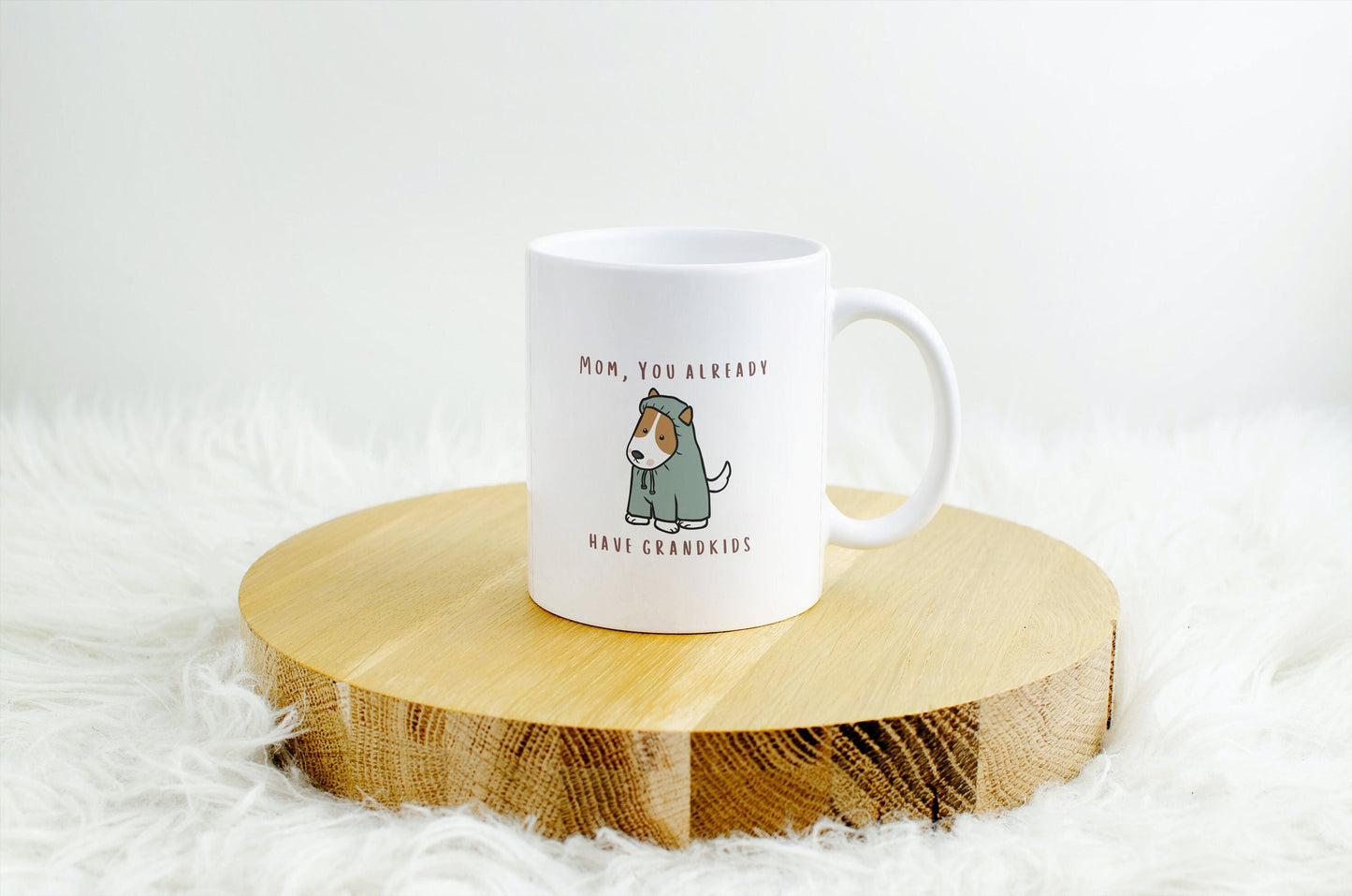 Mom, you already have grandkids Mug | Fur Mama, Inspirational Mug, Mom Coffee Mugs, Mother's Day Gift, Dog Mom Mug, Grandkids, Mama Mug