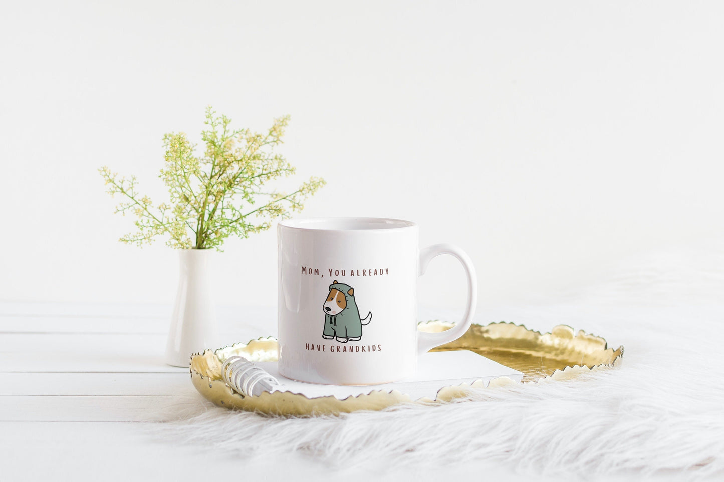 Mom, you already have grandkids Mug | Fur Mama, Inspirational Mug, Mom Coffee Mugs, Mother's Day Gift, Dog Mom Mug, Grandkids, Mama Mug