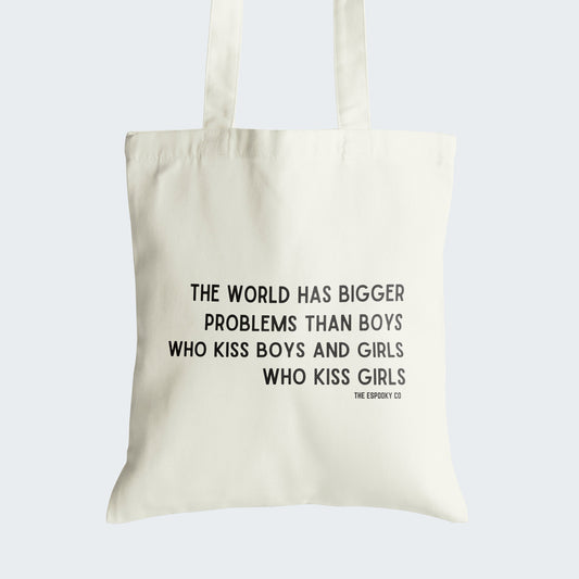 The world has bigger problems than boys who kiss boys and girls who kiss girls Tote Bag | Gay Rights, Human Rights, Equality, LGBTQ+, Pride