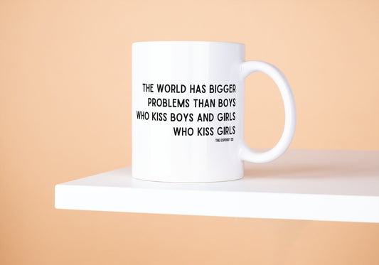 The world has bigger problems than boys who kiss boys and girls who kiss girls Mug | Gay Rights, Human Rights, Equality, LGBTQ+, Pride,Queer