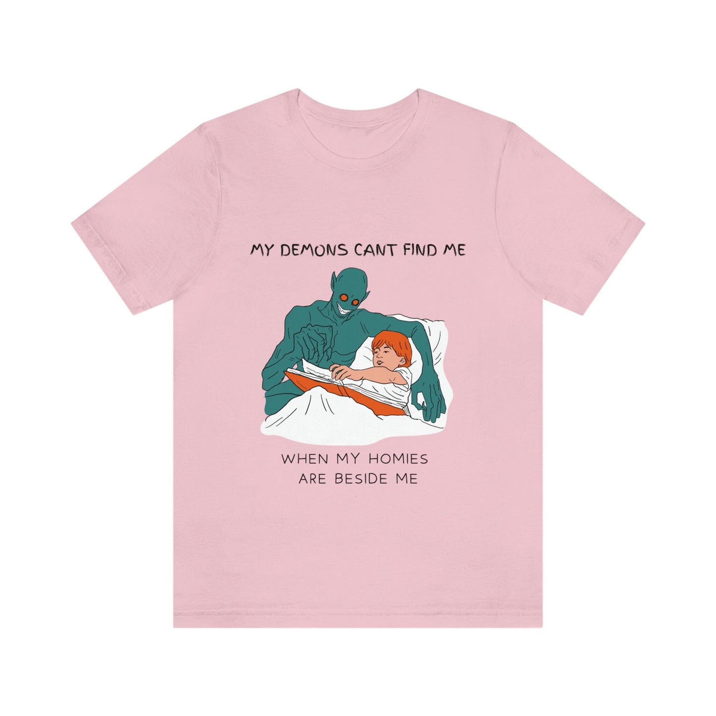 My Demons Can't Find Me When My Homies Are Beside Me | Funny Shirt | Meme Shirt | 100% Cotton T-Shirt | Gift for BFF | Dark Humor