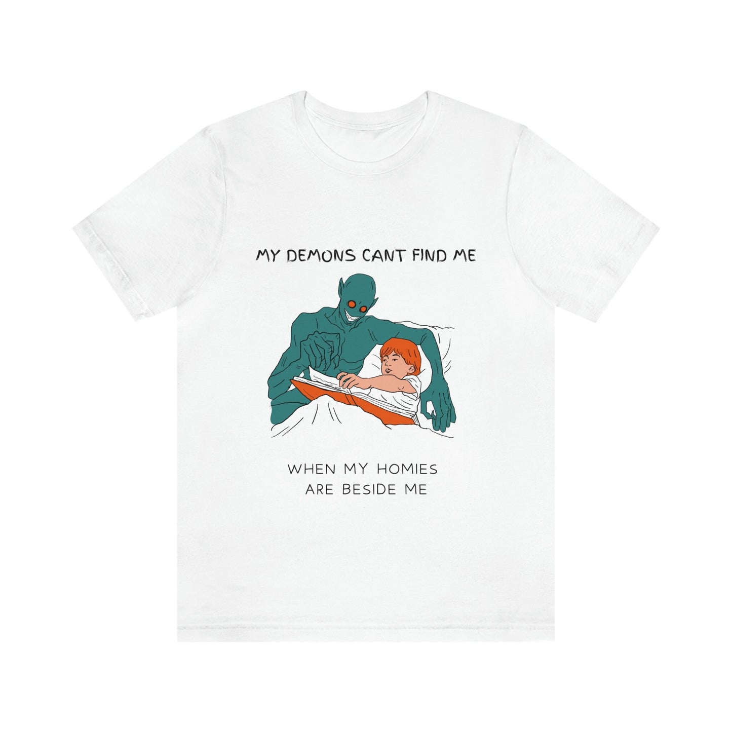 My Demons Can't Find Me When My Homies Are Beside Me | Funny Shirt | Meme Shirt | 100% Cotton T-Shirt | Gift for BFF | Dark Humor