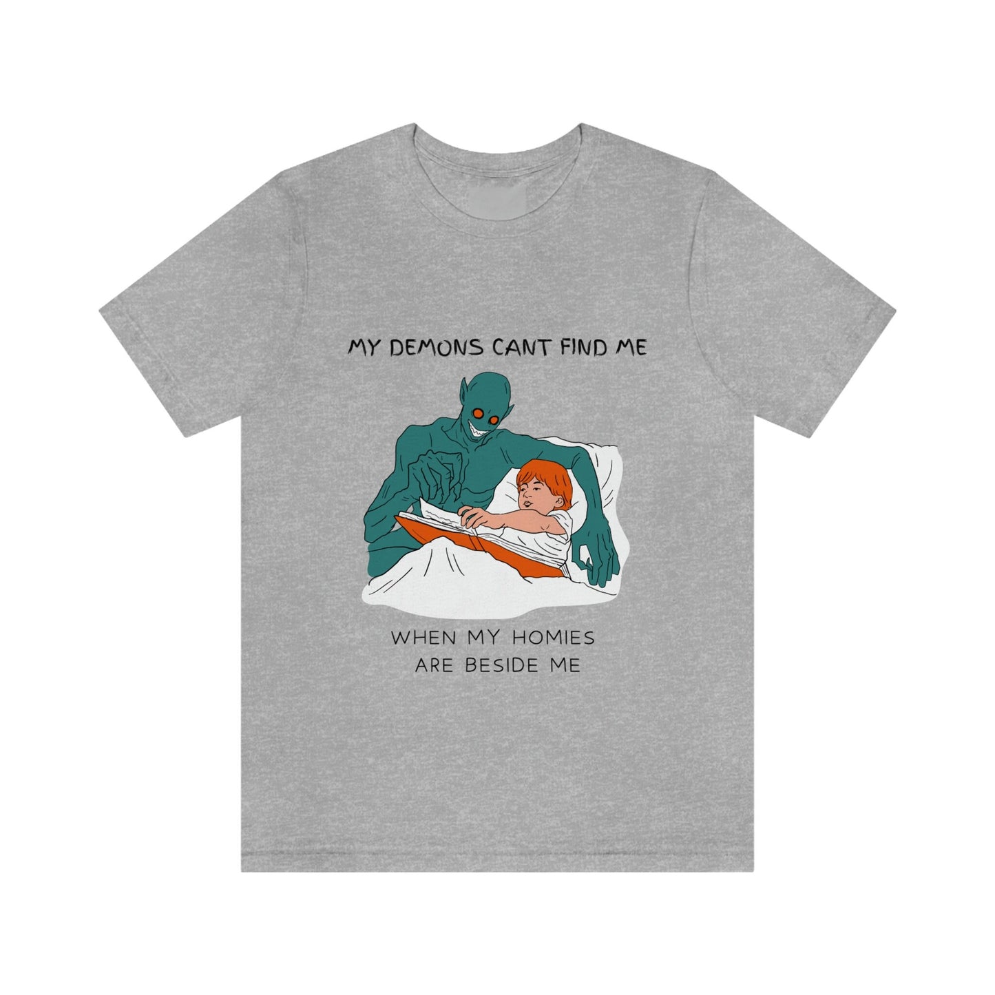 My Demons Can't Find Me When My Homies Are Beside Me | Funny Shirt | Meme Shirt | 100% Cotton T-Shirt | Gift for BFF | Dark Humor