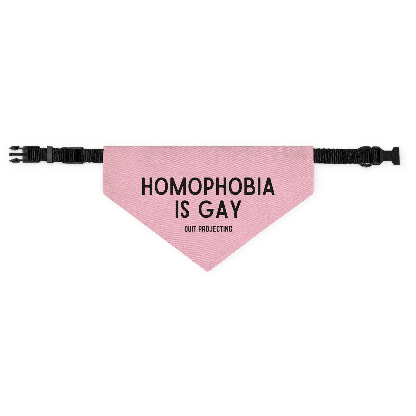 Homophobia is Gay Pet Bandana Collar | Gay Rights, Human Rights, Equality, LGBTQ+, Pride, Queer, Quit Projecting, Dog Pride Parade Outfit