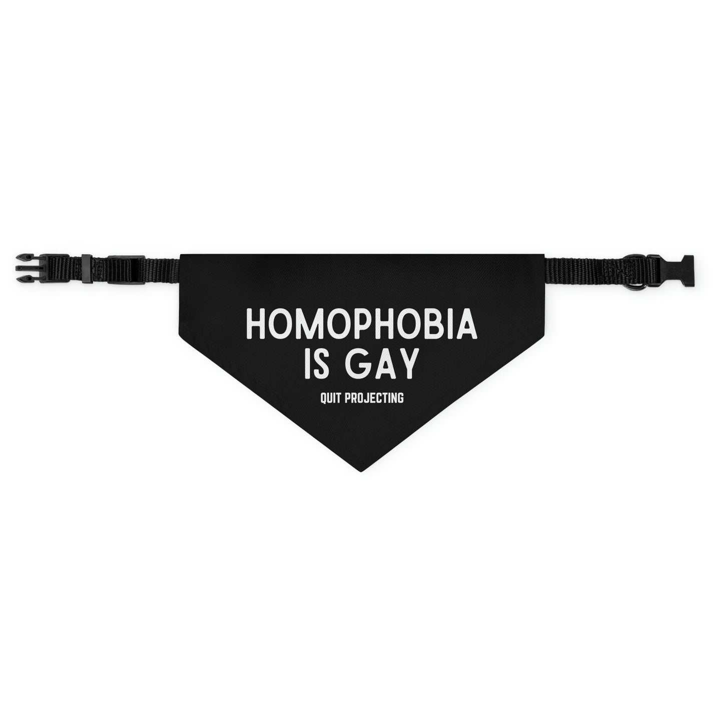 Homophobia is Gay Pet Bandana Collar | Gay Rights, Human Rights, Equality, LGBTQ+, Pride, Queer, Quit Projecting, Dog Pride Parade Outfit