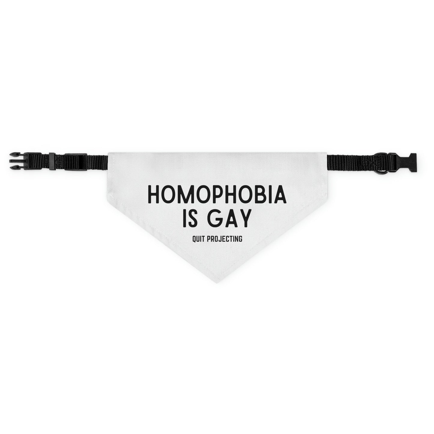 Homophobia is Gay Pet Bandana Collar | Gay Rights, Human Rights, Equality, LGBTQ+, Pride, Queer, Quit Projecting, Dog Pride Parade Outfit