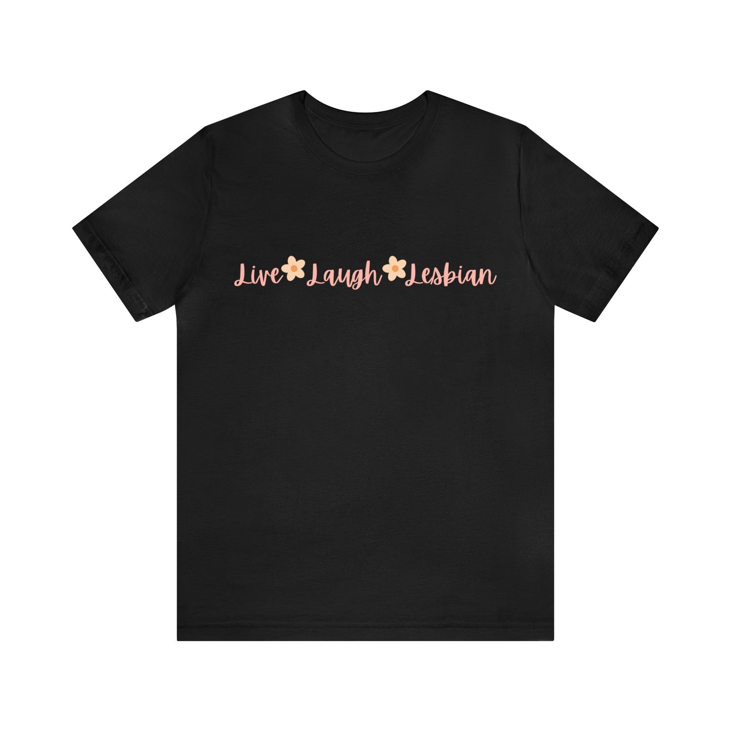 Live Laugh Lesbian T-Shirt LGBTQ+ Unisex T-Shirt | Gay Rights, Lesbian Rights, Trans Rights, Human Rights, Equality, LGBTQ+, Pride, Queer